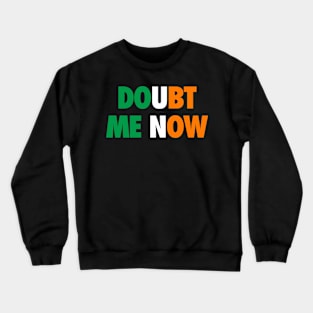 Doubt Me Now Crewneck Sweatshirt